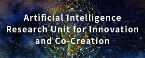 Artificial Intelligence Research Unit for Innovation and Co-Creation